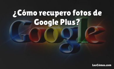 ¿Cómo recupero fotos de Google Plus?