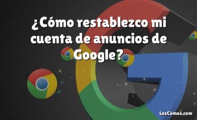 ¿Cómo restablezco mi cuenta de anuncios de Google?