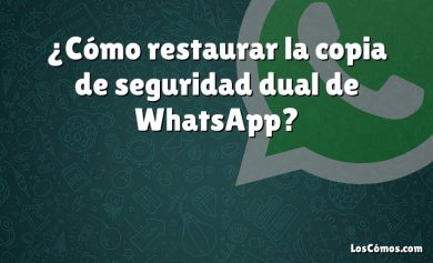 ¿Cómo restaurar la copia de seguridad dual de WhatsApp?