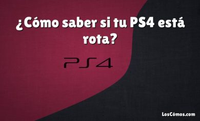 ¿Cómo saber si tu PS4 está rota?