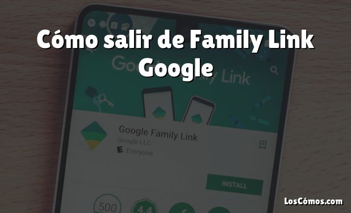 Cómo salir de Family Link Google