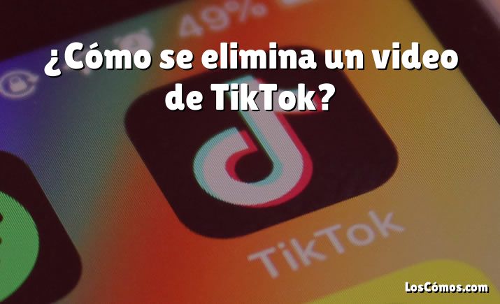 ¿Cómo se elimina un video de TikTok?