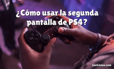¿Cómo usar la segunda pantalla de PS4?