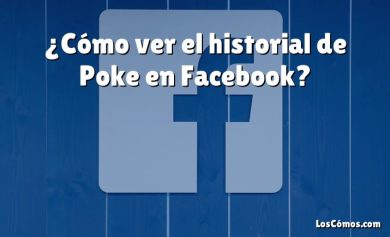 ¿Cómo ver el historial de Poke en Facebook?