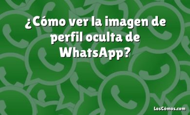 ¿Cómo ver la imagen de perfil oculta de WhatsApp?