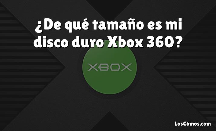 ¿De qué tamaño es mi disco duro Xbox 360?