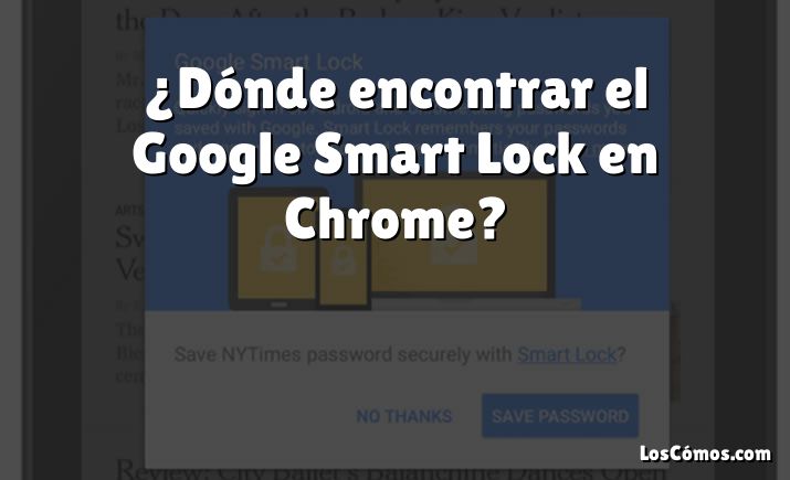 ¿Dónde encontrar el Google Smart Lock en Chrome?