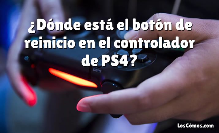 ¿Dónde está el botón de reinicio en el controlador de PS4?