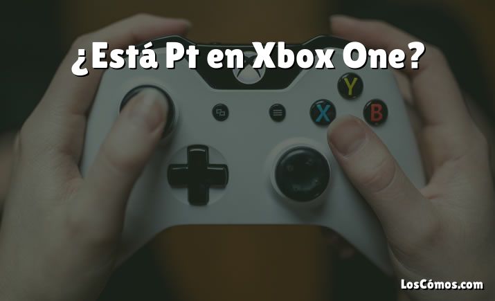 ¿Está Pt en Xbox One?