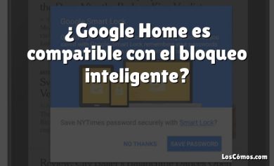 ¿Google Home es compatible con el bloqueo inteligente?