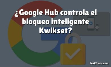 ¿Google Hub controla el bloqueo inteligente Kwikset?