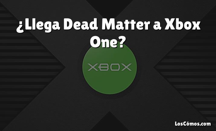 ¿Llega Dead Matter a Xbox One?