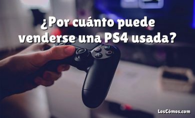¿Por cuánto puede venderse una PS4 usada?