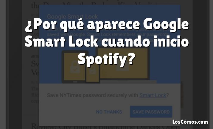 ¿Por qué aparece Google Smart Lock cuando inicio Spotify?