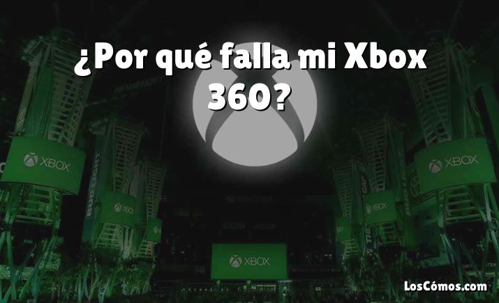 ¿Por qué falla mi Xbox 360?