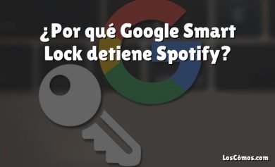 ¿Por qué Google Smart Lock detiene Spotify?