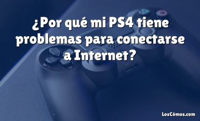 ¿Por qué mi PS4 tiene problemas para conectarse a Internet?