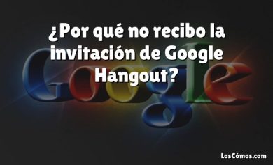 ¿Por qué no recibo la invitación de Google Hangout?