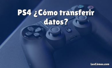 PS4 ¿Cómo transferir datos?