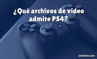 ¿Qué archivos de video admite PS4?