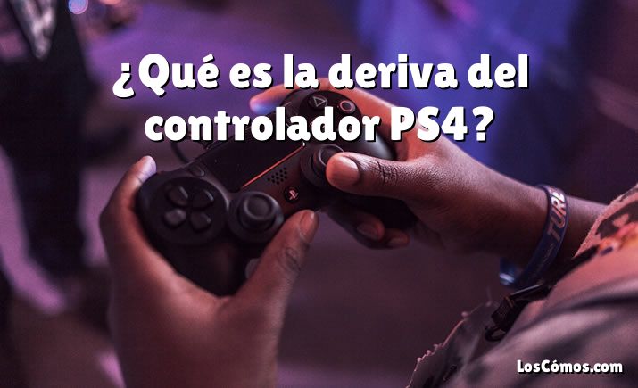 ¿Qué es la deriva del controlador PS4?