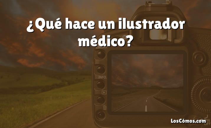 ¿Qué hace un ilustrador médico?