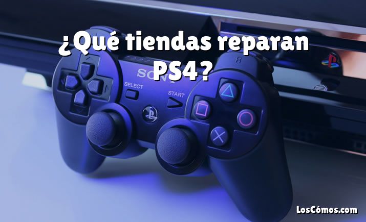 ¿Qué tiendas reparan PS4?