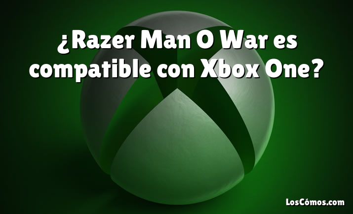 ¿Razer Man O War es compatible con Xbox One?