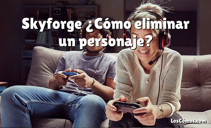 Skyforge ¿Cómo eliminar un personaje?