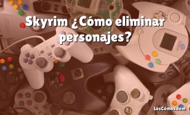 Skyrim ¿Cómo eliminar personajes?