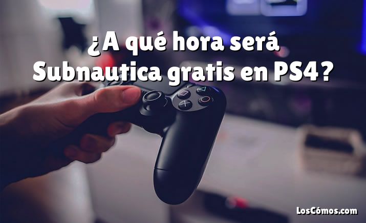 ¿A qué hora será Subnautica gratis en PS4?