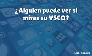 ¿Alguien puede ver si miras su VSCO?