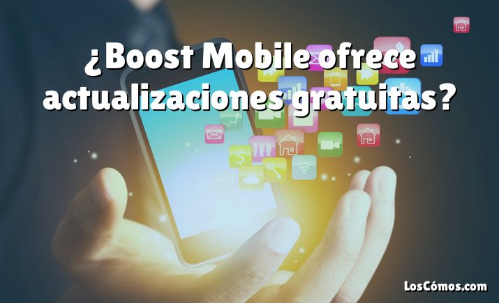 ¿Boost Mobile ofrece actualizaciones gratuitas?