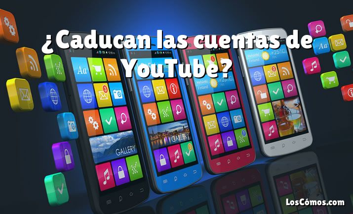 ¿Caducan las cuentas de YouTube?