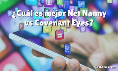 ¿Cuál es mejor Net Nanny vs Covenant Eyes?