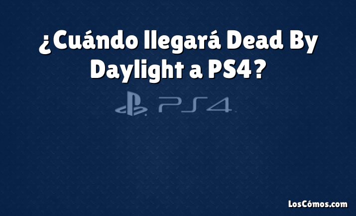 ¿Cuándo llegará Dead By Daylight a PS4?