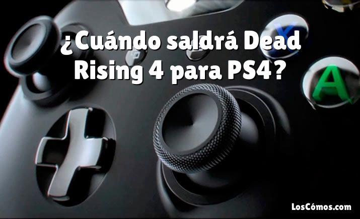¿Cuándo saldrá Dead Rising 4 para PS4?