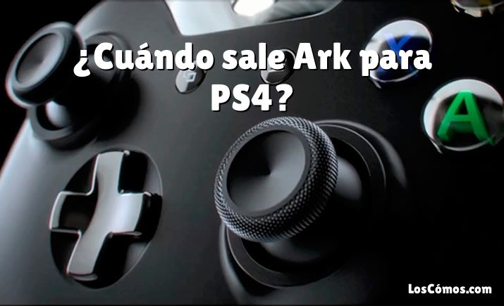 ¿Cuándo sale Ark para PS4?