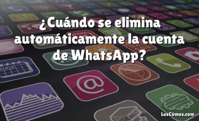 ¿Cuándo se elimina automáticamente la cuenta de WhatsApp?