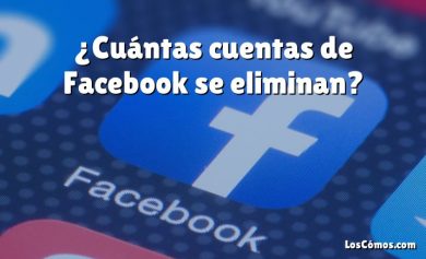 ¿Cuántas cuentas de Facebook se eliminan?