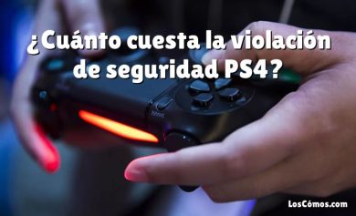 ¿Cuánto cuesta la violación de seguridad PS4?