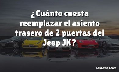 ¿Cuánto cuesta reemplazar el asiento trasero de 2 puertas del Jeep JK?