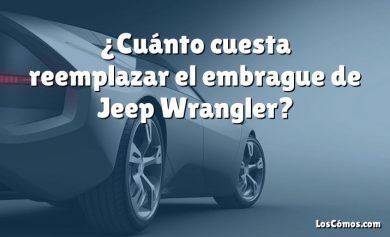 ¿Cuánto cuesta reemplazar el embrague de Jeep Wrangler?