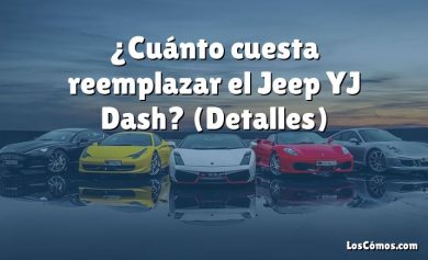 ¿Cuánto cuesta reemplazar el Jeep YJ Dash?  (Detalles)