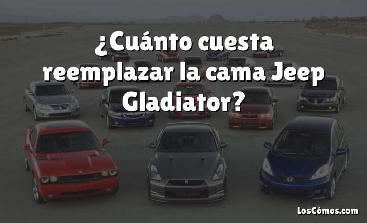 ¿Cuánto cuesta reemplazar la cama Jeep Gladiator?