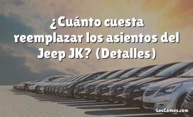 ¿Cuánto cuesta reemplazar los asientos del Jeep JK?  (Detalles)