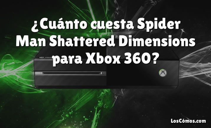 ¿Cuánto cuesta Spider Man Shattered Dimensions para Xbox 360?