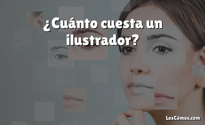 ¿Cuánto cuesta un ilustrador?