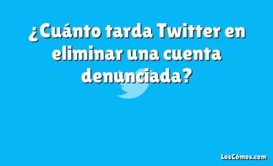 ¿Cuánto tarda Twitter en eliminar una cuenta denunciada?