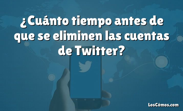 ¿Cuánto tiempo antes de que se eliminen las cuentas de Twitter?